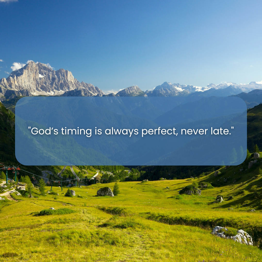 God's Timing Is Always Perfect Never Late