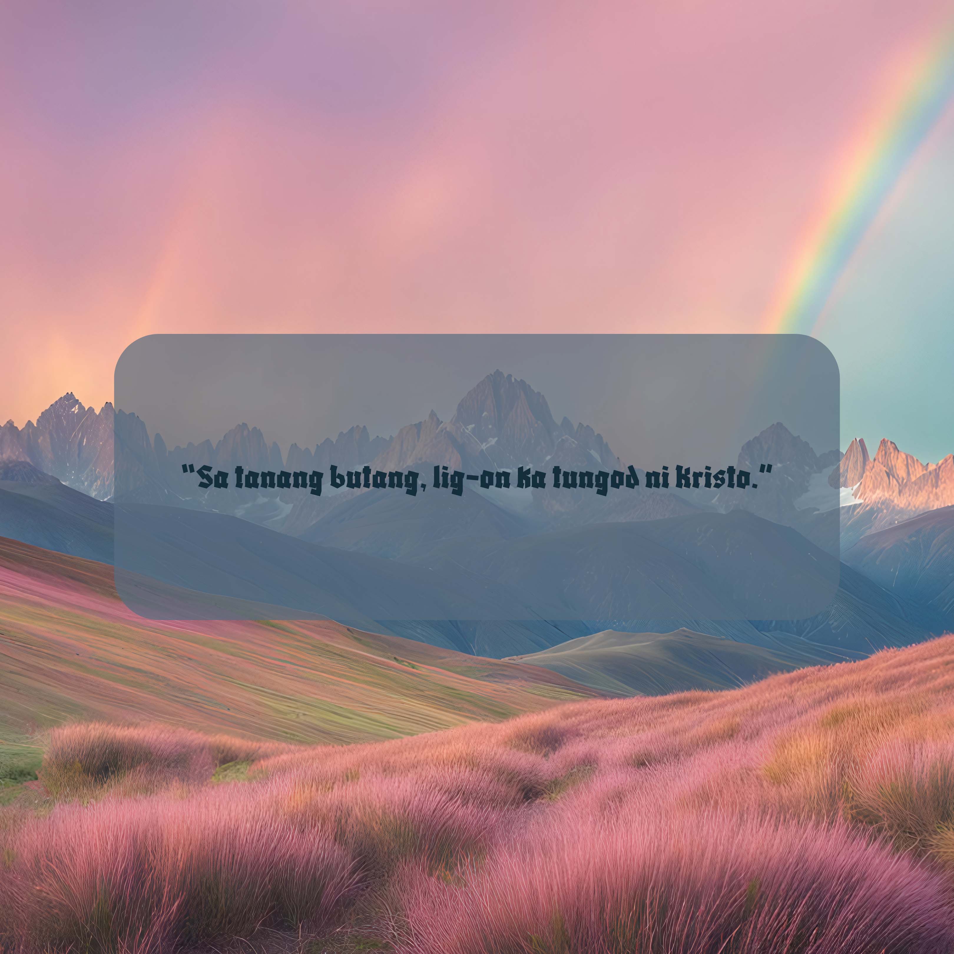 Sa tanang butang, lig-on ka tungod ni Kristo