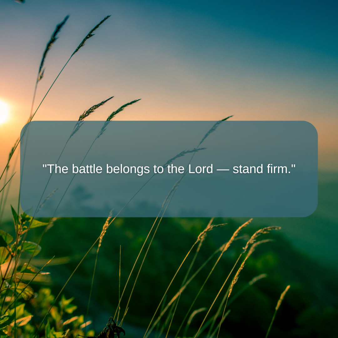 The Battle Belongs To The Lord Stand Firm