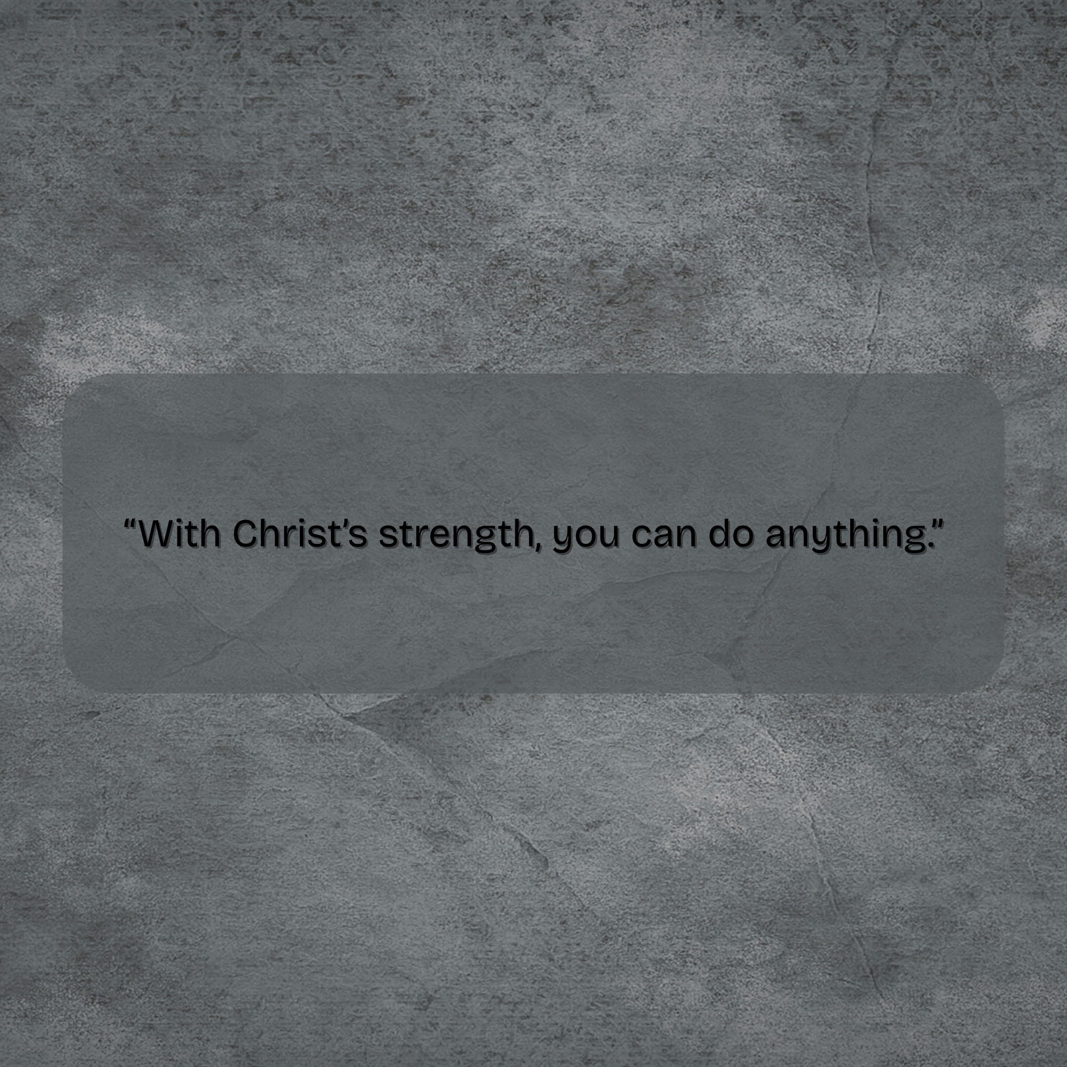 With Christ’s strength, you can do anything