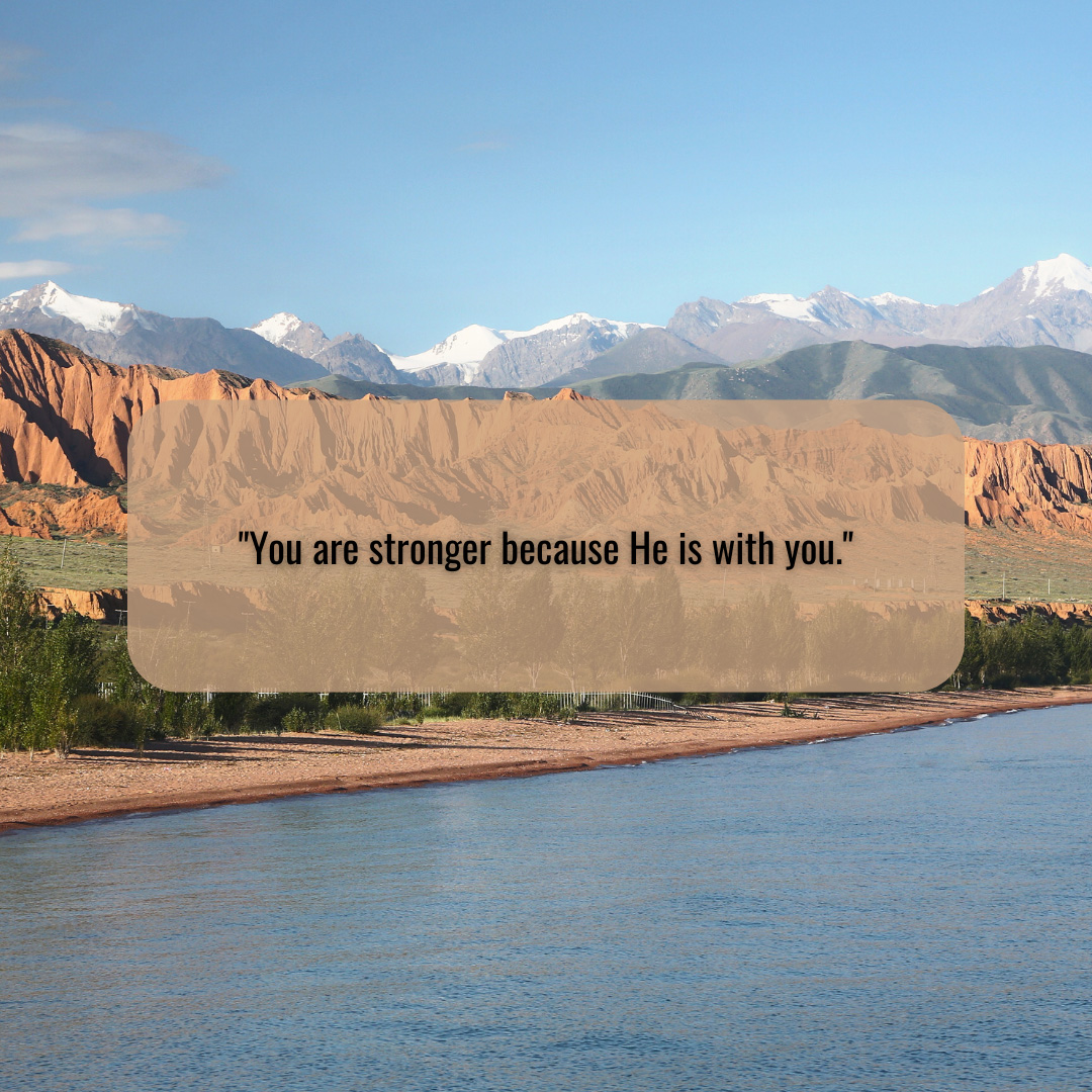 You Are Stronger Because He Is With You